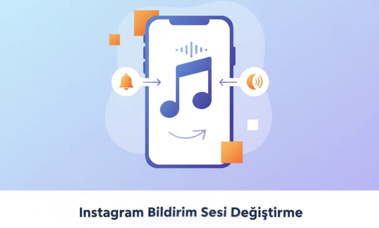 Instagram Bildirim Sesi Değiştirme Nasıl Yapılır?