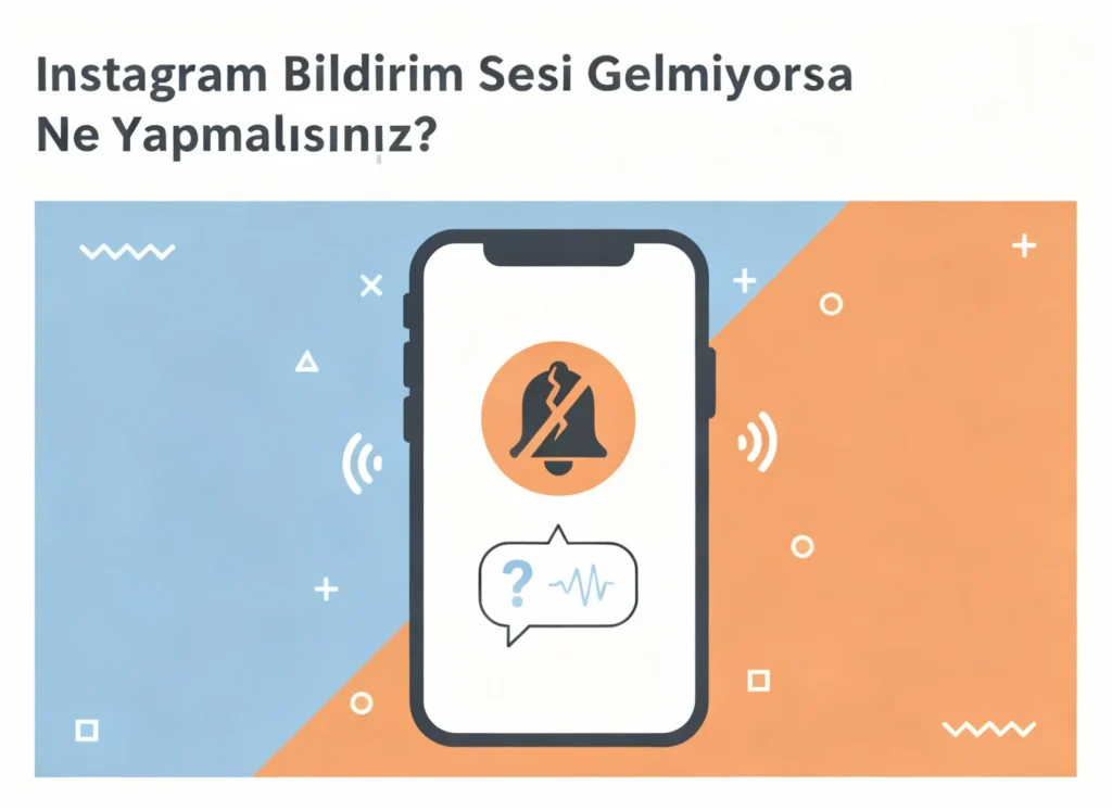 instagram bildirim sesi gelmiyorsa ne yapmalisiniz