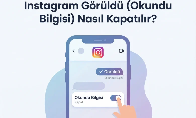 Instagram Görüldü (Okundu Bilgisi) Nasıl Kapatılır?