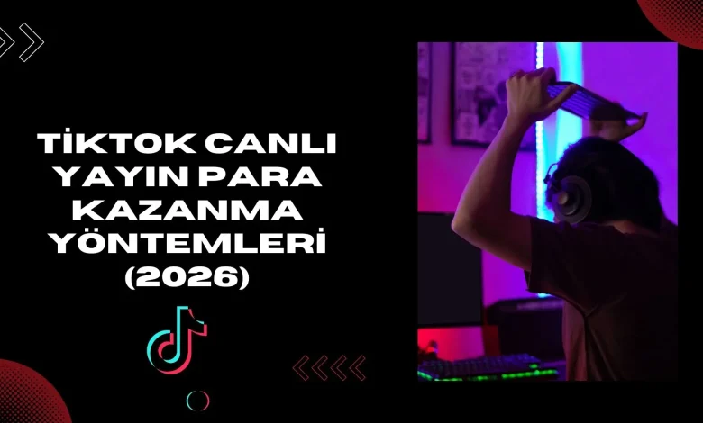 Tiktok canlı yayın para kazanma yöntemleri